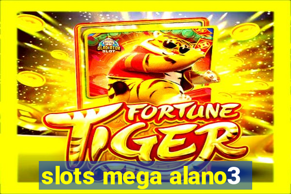 slots mega alano3